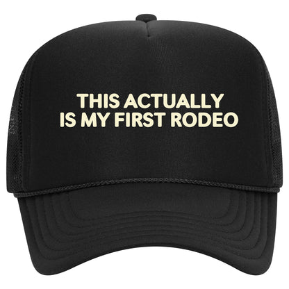 This Actually Is My First Rodeo Trucker Hat