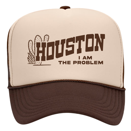 Houston I Am The Problem Trucker Hat