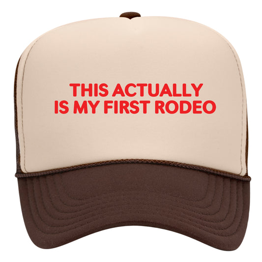 This Actually Is My First Rodeo Trucker Hat