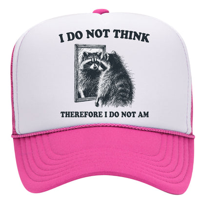 I Do Not Think Therefore I Do Not Am Trucker Hat