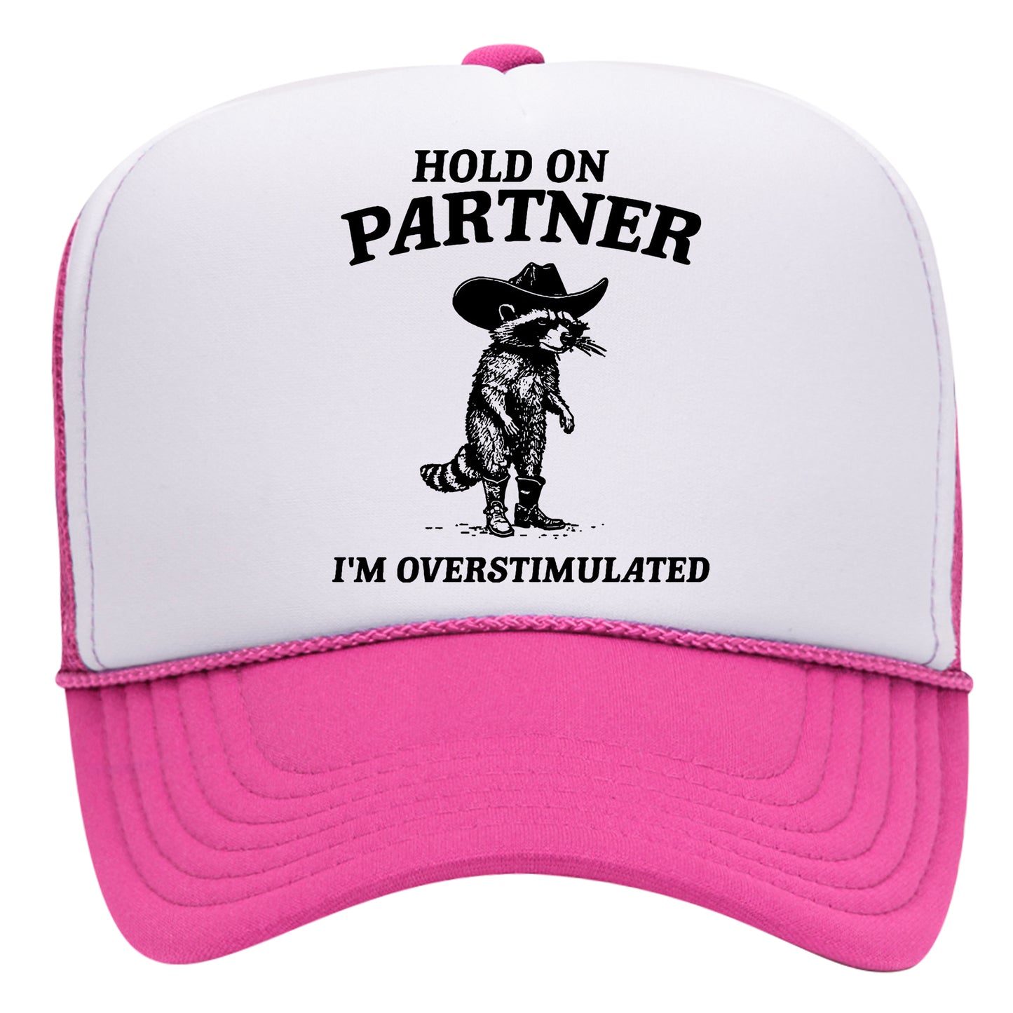 Hold On Partner I'm Overstimulated Trucker Hat