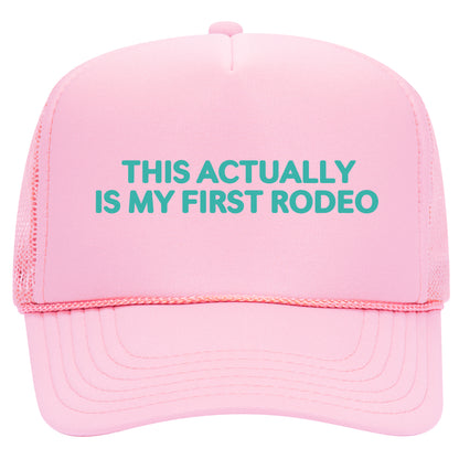 This Actually Is My First Rodeo Trucker Hat