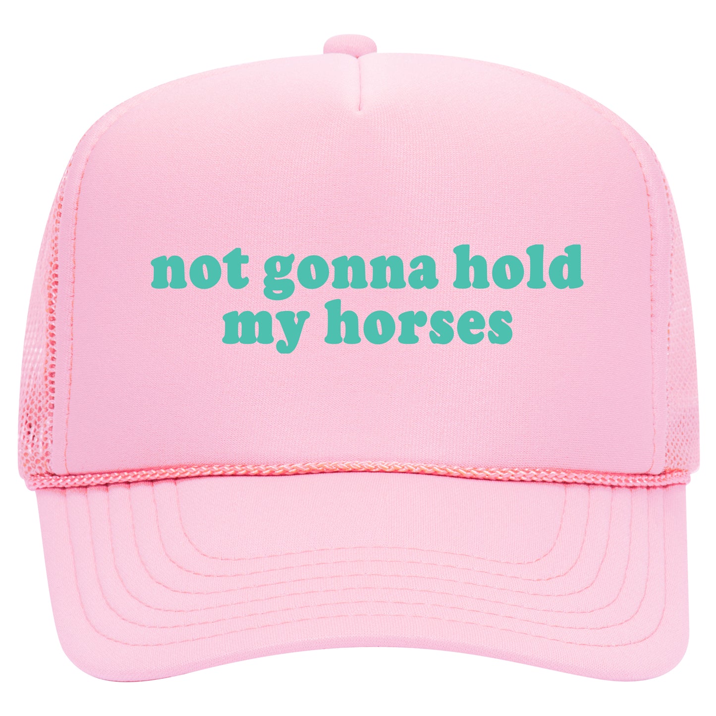 Not Gonna Hold My Horses Trucker Hat