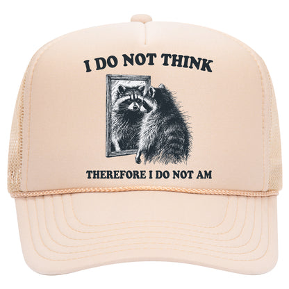 I Do Not Think Therefore I Do Not Am Trucker Hat